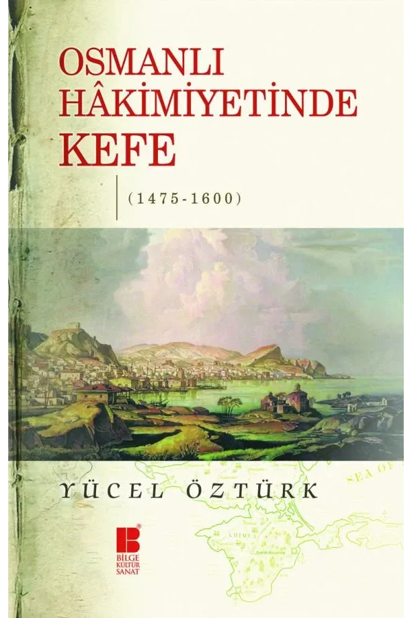 Osmanlı Hakimiyetinde Kefe 1475-1600