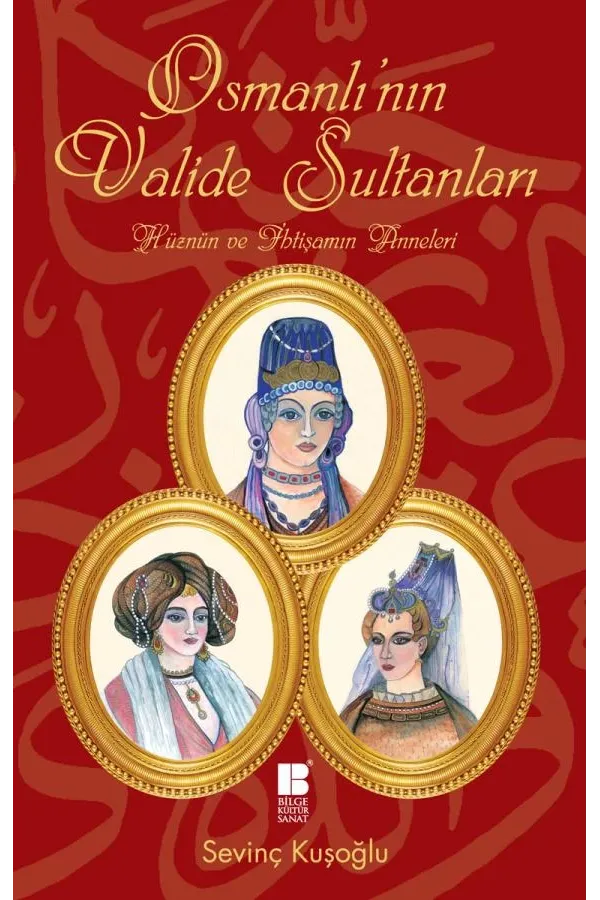 Osmanlı'nın Valide Sultanları