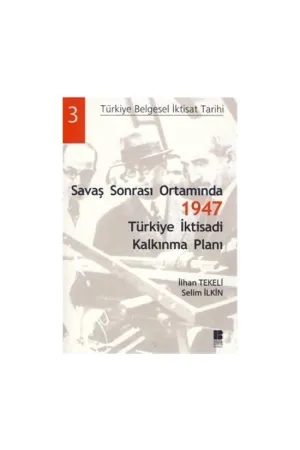 Savaş Sonrası Ortamında 1947 Türkiye İktisadi Kalkınma Planı