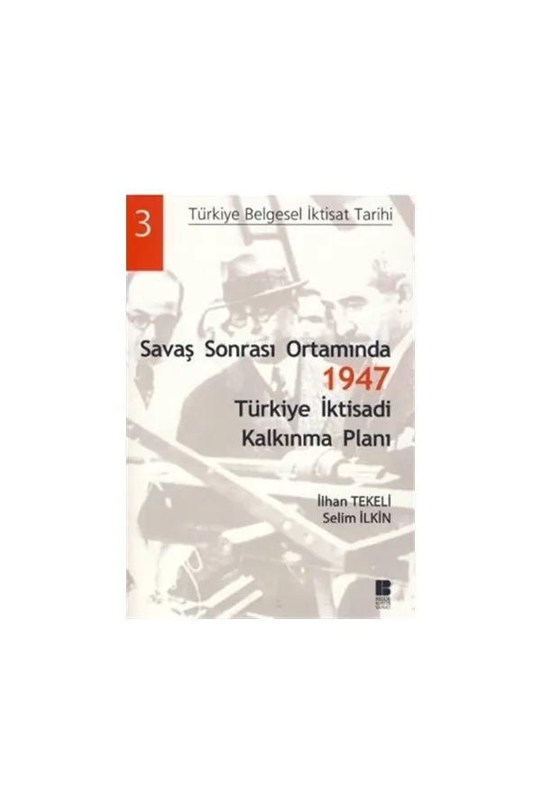 Savaş Sonrası Ortamında 1947 Türkiye İktisadi Kalkınma Planı