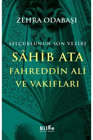 Selçuklunun Son Veziri Sâhib Ata Fahreddin Ali ve Vakıfları