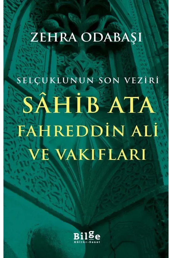 Selçuklunun Son Veziri Sâhib Ata Fahreddin Ali ve Vakıfları