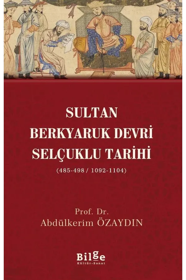 Sultan Berkyaruk Devri Selçuklu Tarihi 485-498/1092-1104
