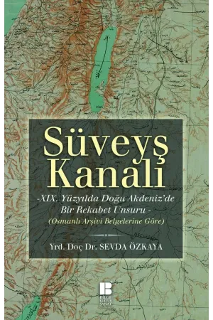 Süveyş Kanalı-XIX. Yüzyılda Doğuakdeniz'de Bir Rekabet Unsuru Olarak