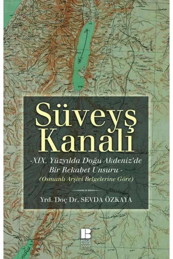 Süveyş Kanalı-XIX. Yüzyılda Doğuakdeniz'de Bir Rekabet Unsuru Olarak