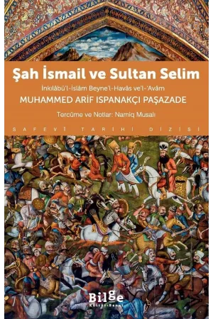 Şah İsmail ve Sultan Selim: İnkılâbü’l-İslâm Beyne’l-Havâs ve’l-Avâm