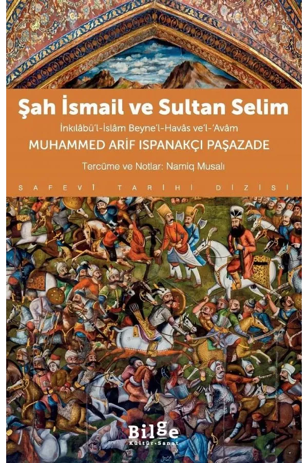 Şah İsmail ve Sultan Selim: İnkılâbü’l-İslâm Beyne’l-Havâs ve’l-Avâm