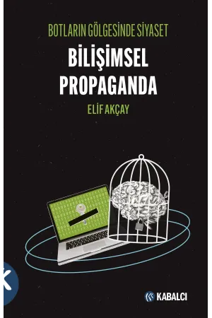 Botların Gölgesinde Siyaset-Bilişimsel Propaganda