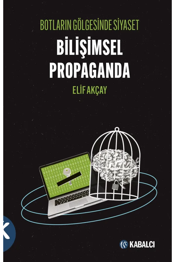 Botların Gölgesinde Siyaset-Bilişimsel Propaganda