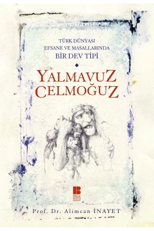 Türk Dünyası Efsane ve Masallarında Bir Dev Tipi Yalmavuz / Celmoğuz