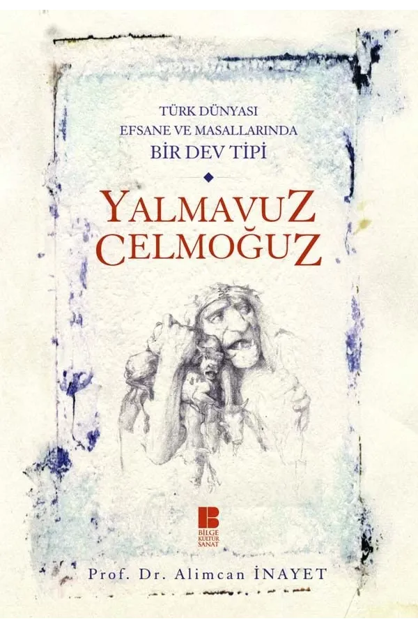 Türk Dünyası Efsane ve Masallarında Bir Dev Tipi Yalmavuz / Celmoğuz