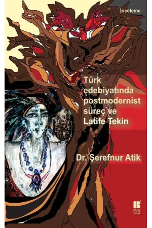 Türk Edebiyatında Postmodernist Süreç ve Latife Tekin