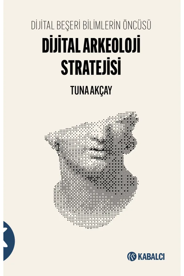 Dijital Arkeoloji Stratejisi -Dijital Beşeri Bilimlerin Öncüsü
