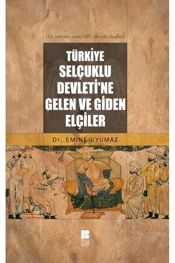 Türkiye Selçuklu Devletine Gelen Giden Elçiler