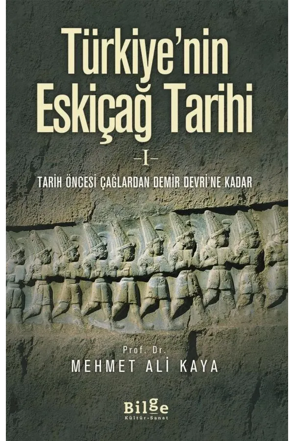 Türkiye'nin Eskiçağ Tarihi I - Tarih Öncesi Çağlardan Demir Devri'ne Kadar