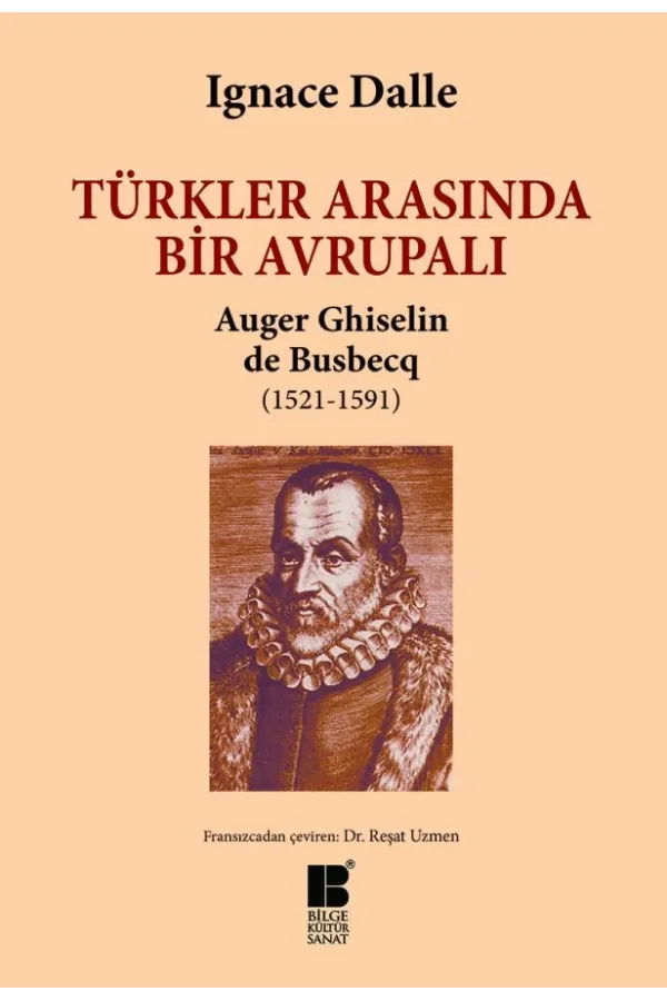 Türkler Arasında Bir Avrupalı Auger Ghiselin de Busbecq 1521-1591