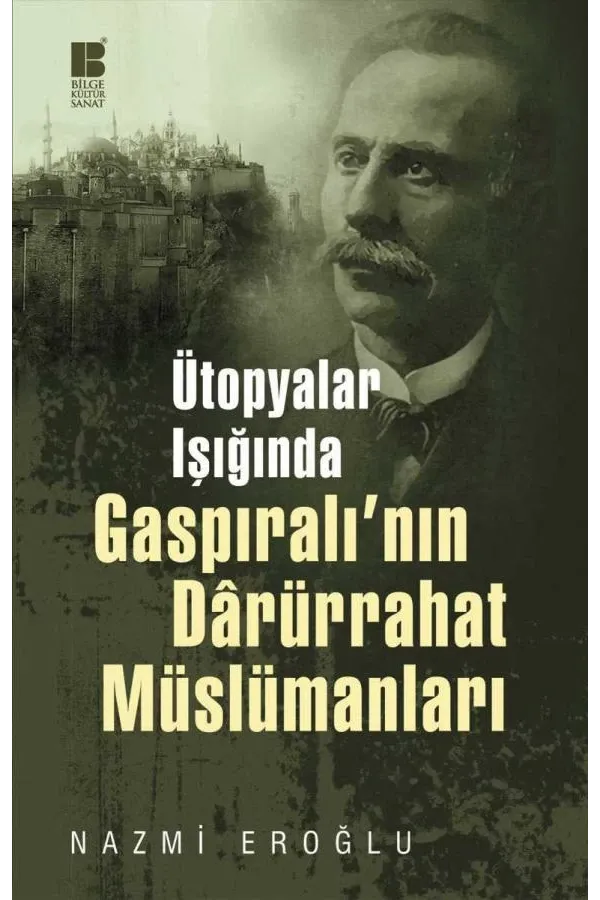 Ütopyalar Işığında Gaspıralı'nın Dârürrahat Müslümanları