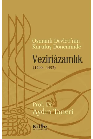 Vezîriâzamlık 1299 – 1453-Osmanlı Devleti'nin Kuruluş Döneminde