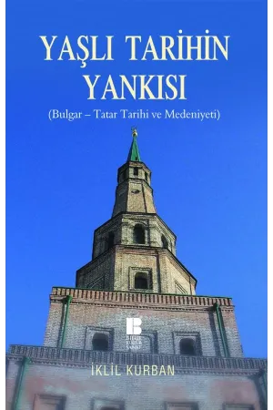 Yaşlı Tarihin Yankısı  Bulgar-Tatar Tarihi ve Medeniyeti