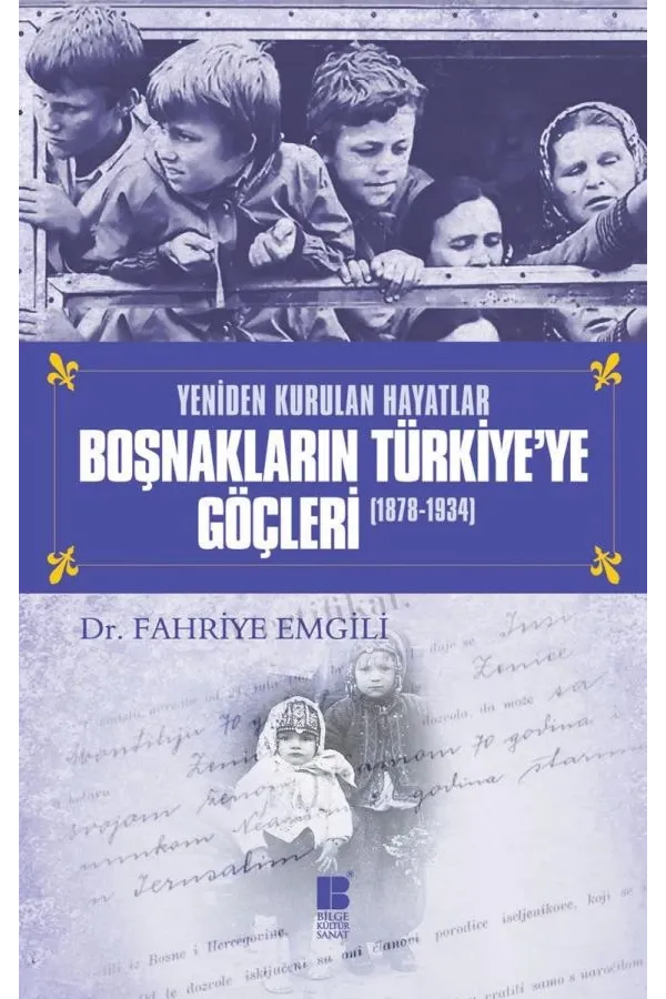 Yeniden Kurulan Hayatlar BOŞNAKLARIN TÜRKİYE'YE GÖÇLERİ 1878-1934