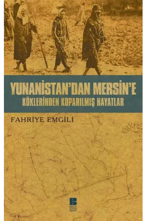 Yunanistan'dan Mersine Köklerinden Koparılmış Hayatlar