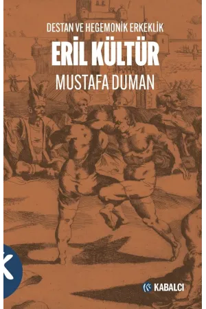 Eril Kültür-Destan Ve Hegemonik Erkeklik