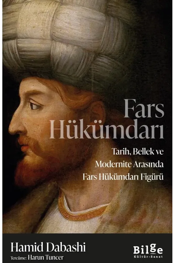 Fars Hükümdarı: Tarih, Bellek ve Modernite Arasında Fars Hükümdarı Figürü