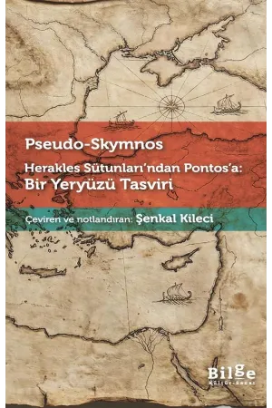 Herakles Sütunları’ndan Pontos’a: Bir Yeryüzü Tasviri - Pseudo-Skymnos