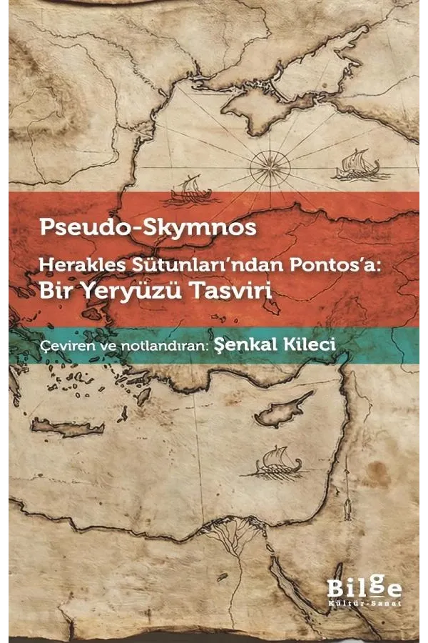 Herakles Sütunları’ndan Pontos’a: Bir Yeryüzü Tasviri - Pseudo-Skymnos