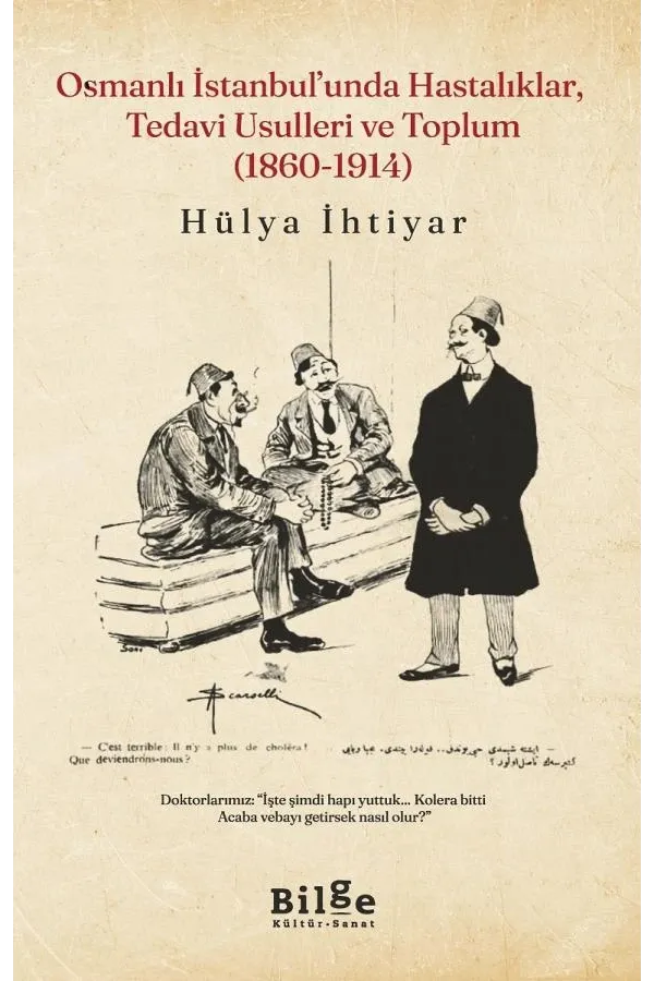 Osmanlı İstanbul'unda Hastalıklar, Tedavi Usulleri ve Toplum (1860-1914) - Hülya İhtiyar