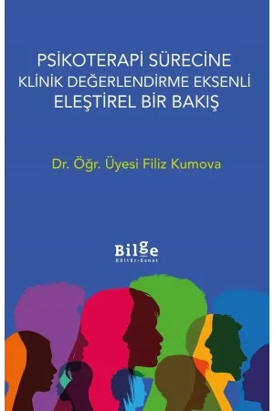 Psikoterapi Sürecine Klinik Değerlendirme Eksenli Eleştirel Bir Bakış