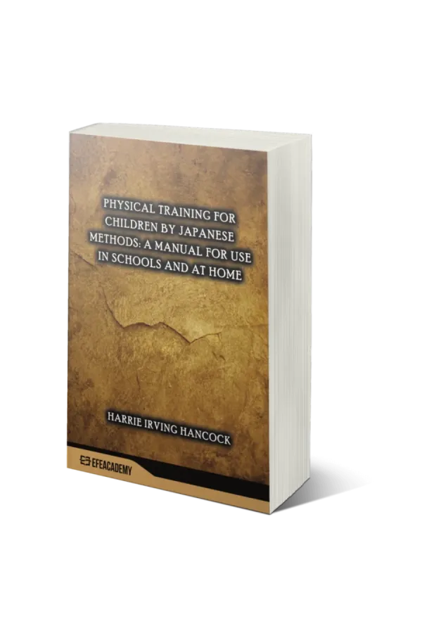 Physical Training For Children By Japanese Methods: A Manual For Use In Schools And At Home
