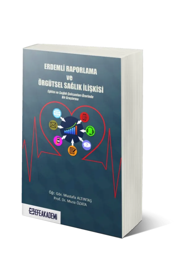 Erdemli Raporlama Ve Örgütsel Sağlık İlişkisi (Eğitim Ve Sağlık Çalışanları Üzerinde Bir Araştırma)