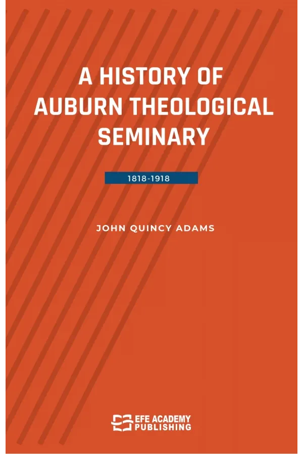 A History Of Auburn Theological Seminary 1818-1918