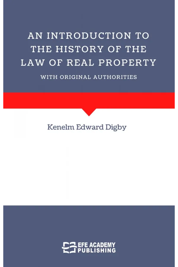 An Introduction To The History Of The Law Of Real Property With Original Authorities
