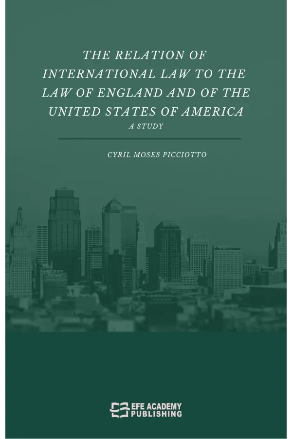 The Relation Of International Law To The Law Of England And Of The United States Of America A Study