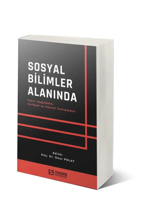 Sosyal Bilimler Alanında Teori, Uygulama, Tarihsel Ve Güncel Tartışmalar