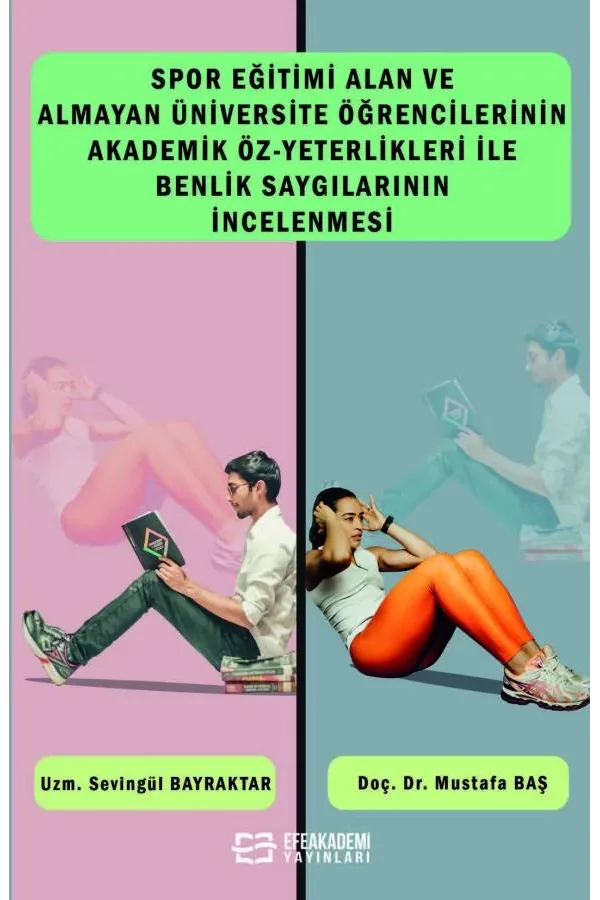 Spor Eğitimi Alan Ve Almayan Üniversite Öğrencilerinin Akademik Öz-Yeterlikleri İle Benlik Saygılarının İncelenmesi
