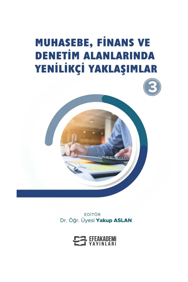 Muhasebe, Finans Ve Denetim Alanlarında Yenilikçi Yaklaşımlar - 3 (Ciltli)
