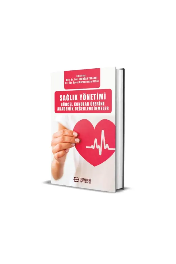 Sağlık Yönetimi Güncel Konular Üzerine Akademik Değerlendirmeler (Ciltli)