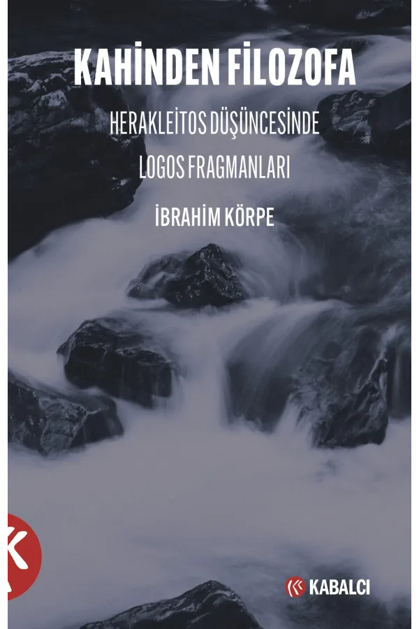 Kahinden Filozofa Herakleıtos Düşüncesinde Logos Fragmanları