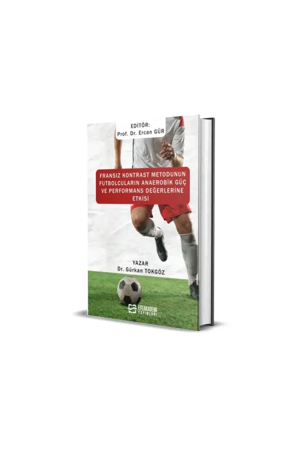Fransız Kontrast Metodunun Futbolcuların Anaerobik Güç Ve Performans Değerlerine Etkisi (Ciltli)