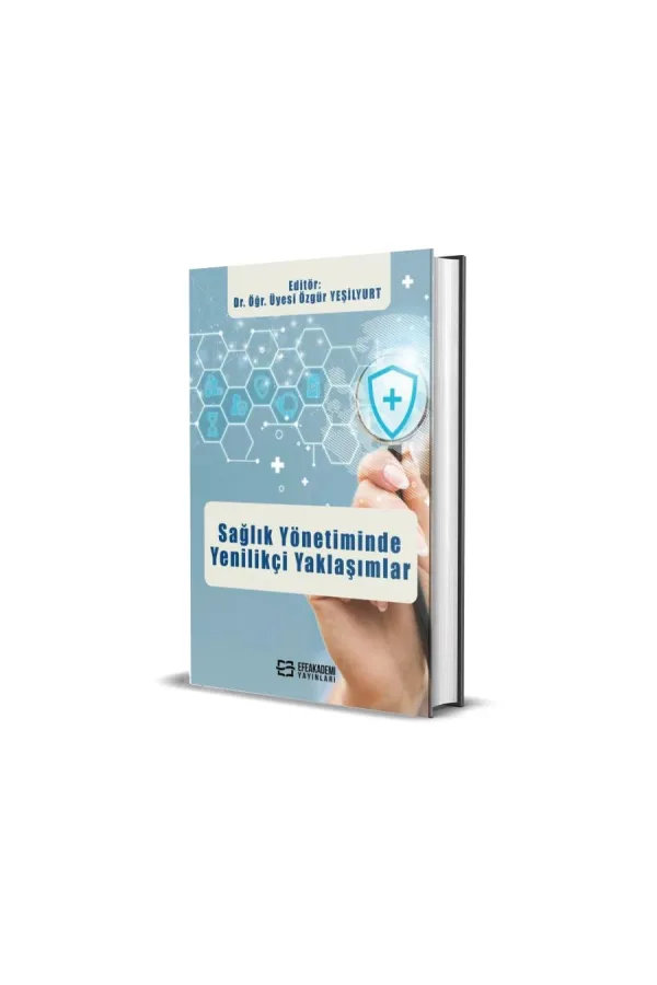 Sağlık Yönetiminde Yenilikçi Yaklaşımlar (Ciltli)