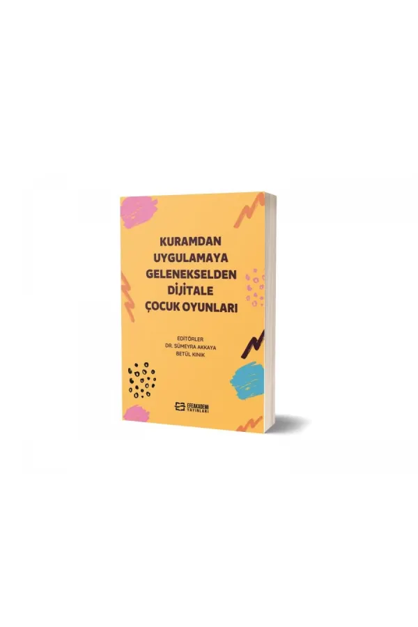 Kuramdan Uygulama Gelenekselden Dijitale Çocuk Oyunları