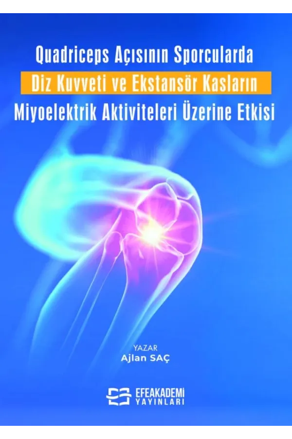Quadriceps Açısının Sporcularda Diz Kuvveti Ve Ekstansör Kasların Miyoelektrik Aktiviteleri Üzerine Etkisi
