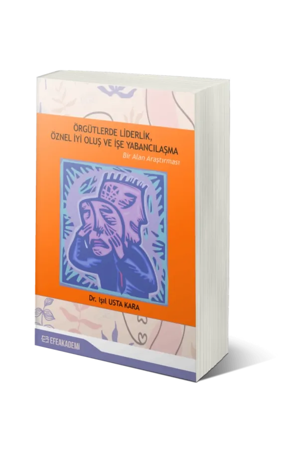 Örgütlerde Liderlik, Öznel İyi Oluş Ve İşe Yabancılaşma