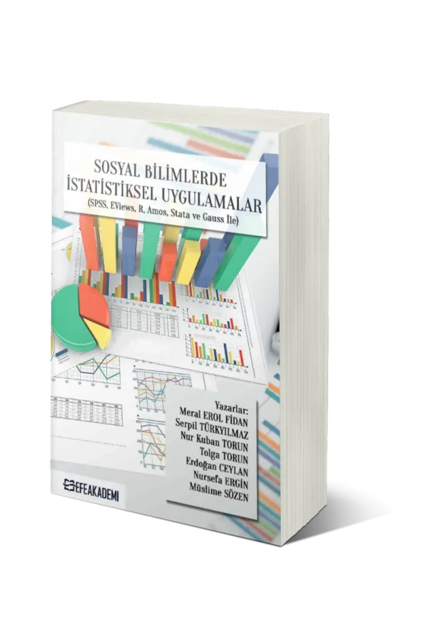 Sosyal Bilimlerde İstatistiksel Uygulamalar (Spss, Eviews, R, Amos, Stata Ve Gauss İle)