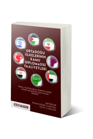 Ortadoğu Ülkelerinin Kamu Diplomasisi Faaliyetleri İsrail-Filistin-İran- Türkiye-Mısır-Suudi Arabistan-Bae-Katar Örneği