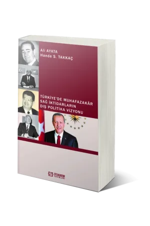 Türkiye’De Muhafazakâr Sağ İktidarların Dış Politika Vizyonu