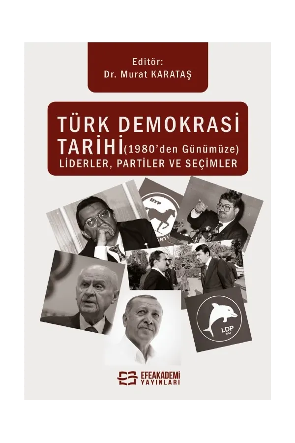 Türk Demokrasi Tarihi (1980’Den Günümüze) Liderler, Partiler Ve Seçimler